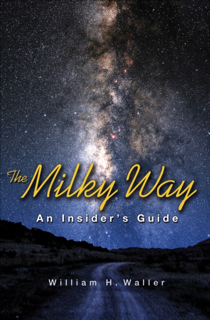 The Milky Way : An Insider's Guide, EPUB eBook