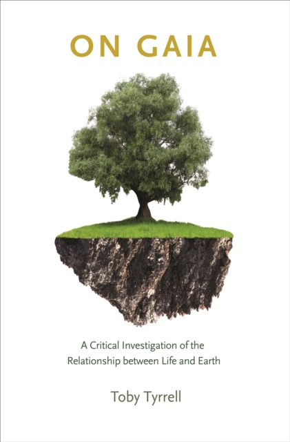 On Gaia : A Critical Investigation of the Relationship between Life and Earth, EPUB eBook