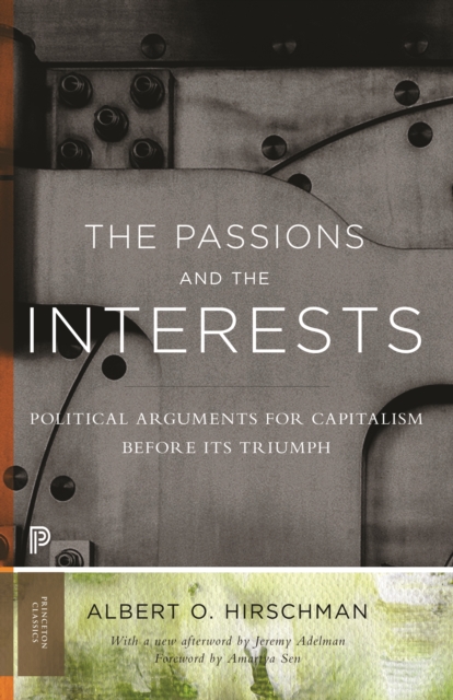 The Passions and the Interests : Political Arguments for Capitalism before Its Triumph, EPUB eBook