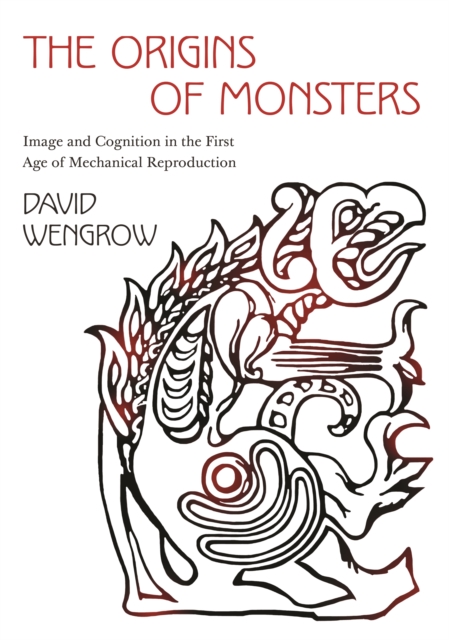 The Origins of Monsters : Image and Cognition in the First Age of Mechanical Reproduction, EPUB eBook