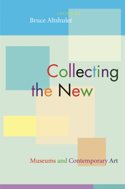 Collecting the New : Museums and Contemporary Art, PDF eBook