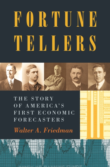 Fortune Tellers : The Story of America's First Economic Forecasters, EPUB eBook