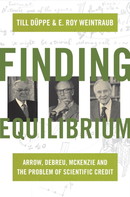 Finding Equilibrium : Arrow, Debreu, McKenzie and the Problem of Scientific Credit, EPUB eBook