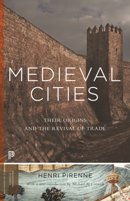 Medieval Cities : Their Origins and the Revival of Trade - Updated Edition, EPUB eBook