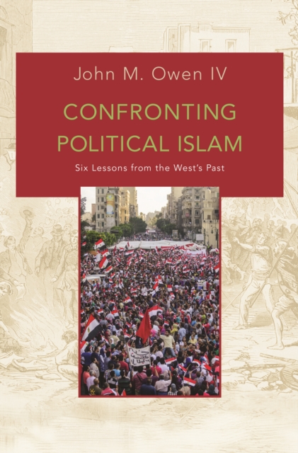 Confronting Political Islam : Six Lessons from the West's Past, EPUB eBook