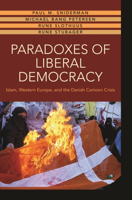 Paradoxes of Liberal Democracy : Islam, Western Europe, and the Danish Cartoon Crisis, EPUB eBook
