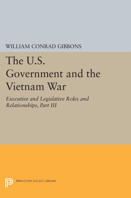 The U.S. Government and the Vietnam War: Executive and Legislative Roles and Relationships, Part III : 1965-1966, PDF eBook