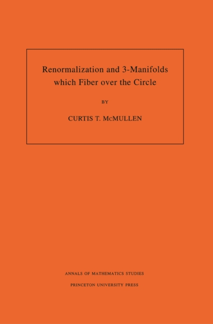 Renormalization and 3-Manifolds Which Fiber over the Circle (AM-142), Volume 142, PDF eBook