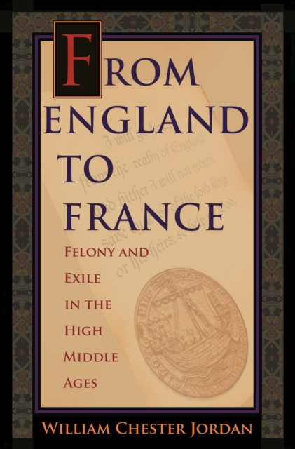 From England to France : Felony and Exile in the High Middle Ages, EPUB eBook