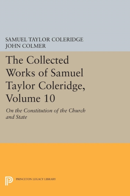 The Collected Works of Samuel Taylor Coleridge, Volume 10 : On the Constitution of the Church and State, PDF eBook