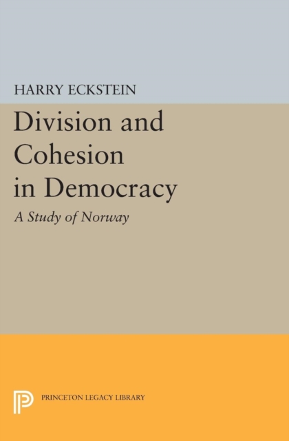 Division and Cohesion in Democracy : A Study of Norway, PDF eBook