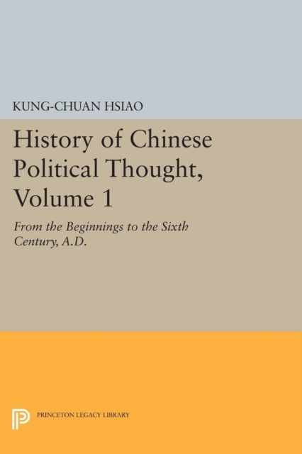 History of Chinese Political Thought, Volume 1 : From the Beginnings to the Sixth Century, A.D., PDF eBook