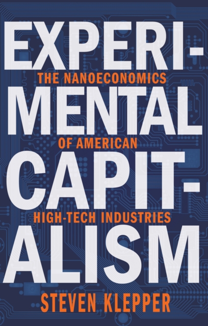 Experimental Capitalism : The Nanoeconomics of American High-Tech Industries, EPUB eBook