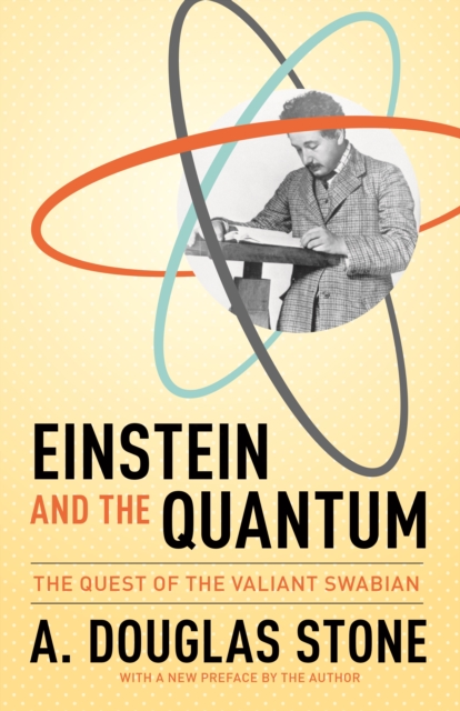 Einstein and the Quantum : The Quest of the Valiant Swabian, EPUB eBook