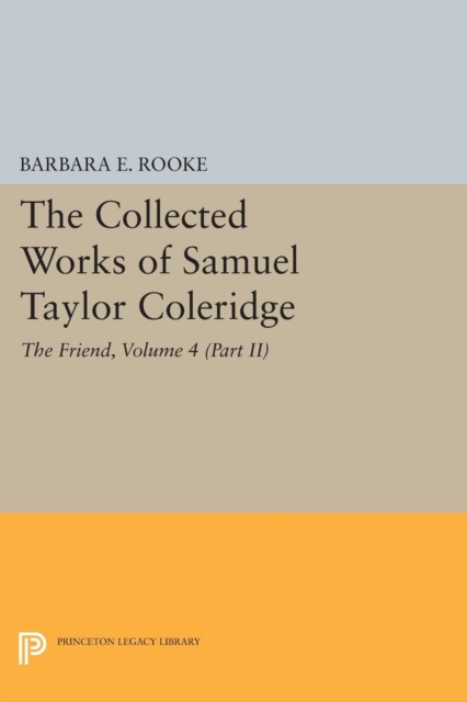 The Collected Works of Samuel Taylor Coleridge, Volume 4 (Part II) : The Friend, PDF eBook
