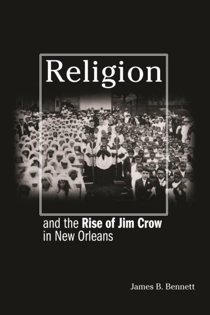 Religion and the Rise of Jim Crow in New Orleans, EPUB eBook