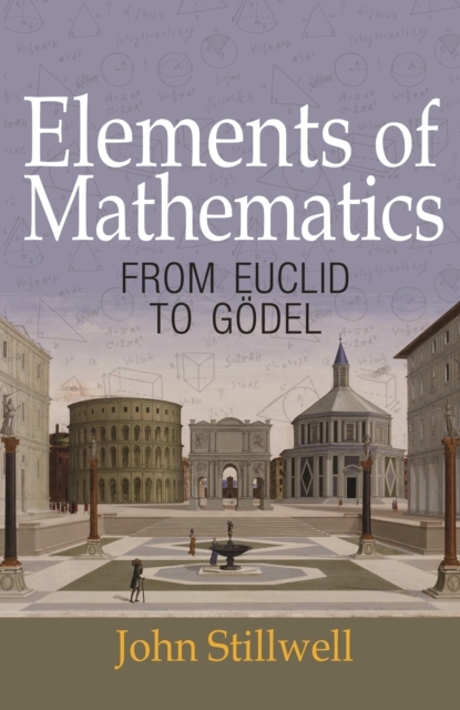 Elements of Mathematics : From Euclid to Godel, PDF eBook