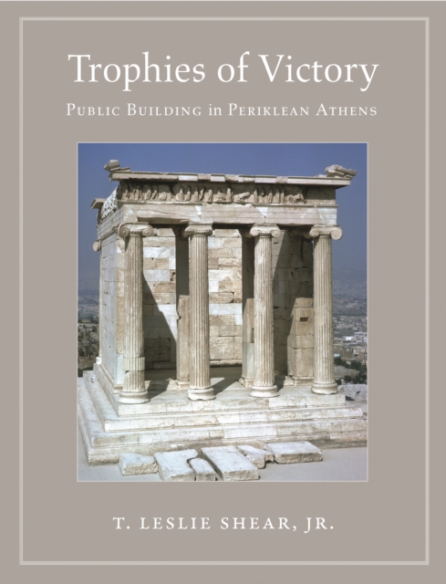 Trophies of Victory : Public Building in Periklean Athens, PDF eBook