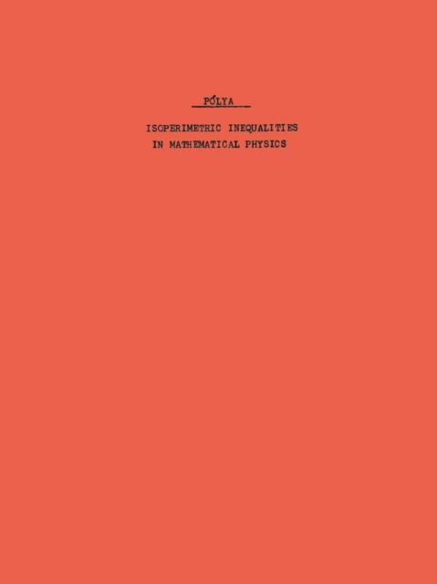 Isoperimetric Inequalities in Mathematical Physics. (AM-27), Volume 27, PDF eBook