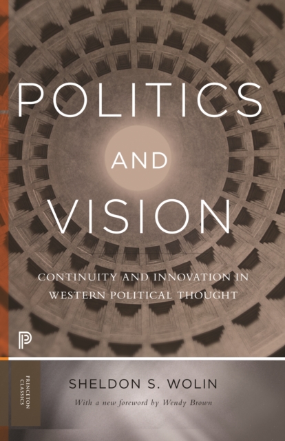 Politics and Vision : Continuity and Innovation in Western Political Thought - Expanded Edition, EPUB eBook