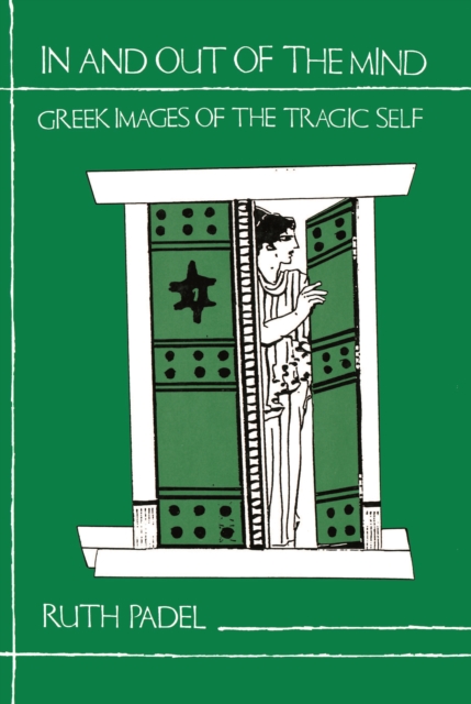 In and Out of the Mind : Greek Images of the Tragic Self, EPUB eBook