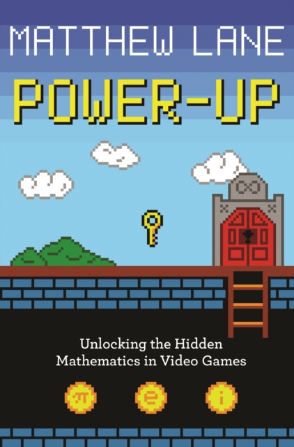Power-Up : Unlocking the Hidden Mathematics in Video Games, PDF eBook