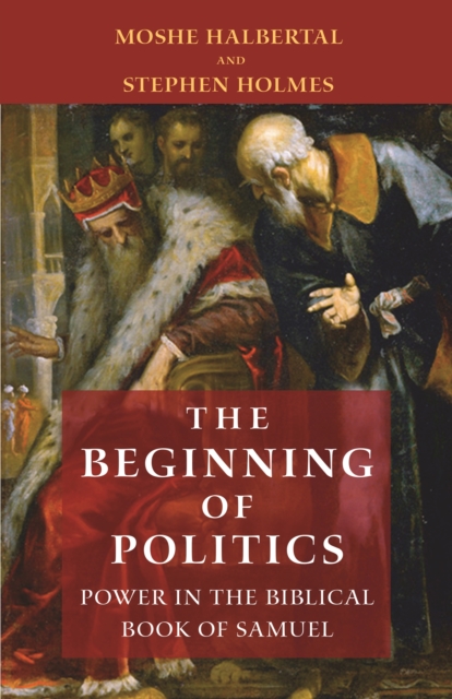 The Beginning of Politics : Power in the Biblical Book of Samuel, EPUB eBook