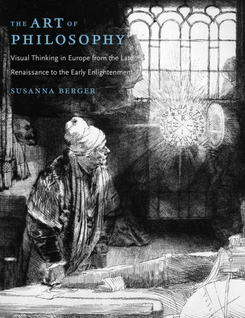 The Art of Philosophy : Visual Thinking in Europe from the Late Renaissance to the Early Enlightenment, PDF eBook