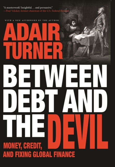 Between Debt and the Devil : Money, Credit, and Fixing Global Finance, EPUB eBook