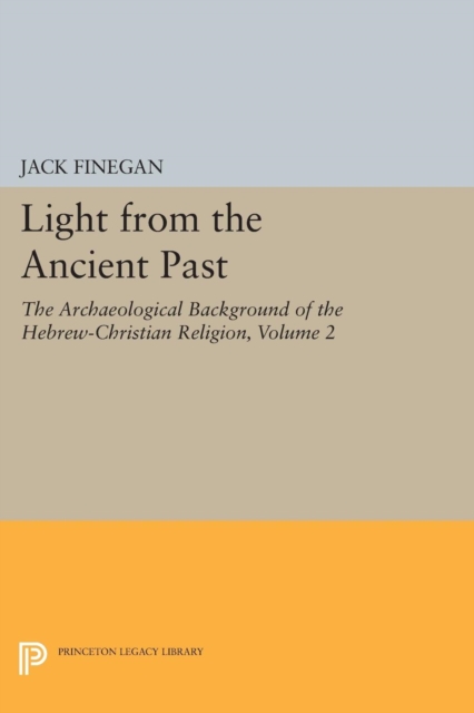 Light from the Ancient Past, Vol. 2 : The Archaeological Background of the Hebrew-Christian Religion, PDF eBook