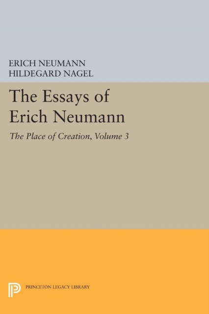 The Essays of Erich Neumann, Volume 3 : The Place of Creation, PDF eBook