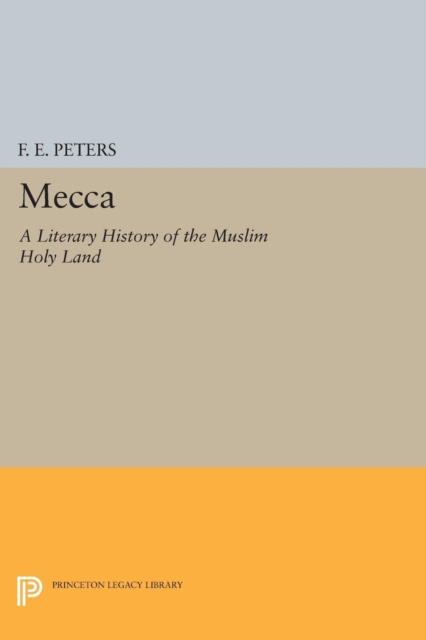 Mecca : A Literary History of the Muslim Holy Land, PDF eBook