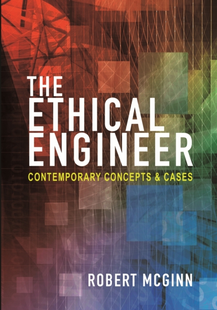 The Ethical Engineer : Contemporary Concepts and Cases, EPUB eBook