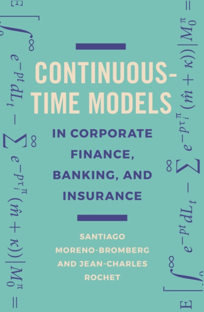 Continuous-Time Models in Corporate Finance, Banking, and Insurance : A User's Guide, PDF eBook