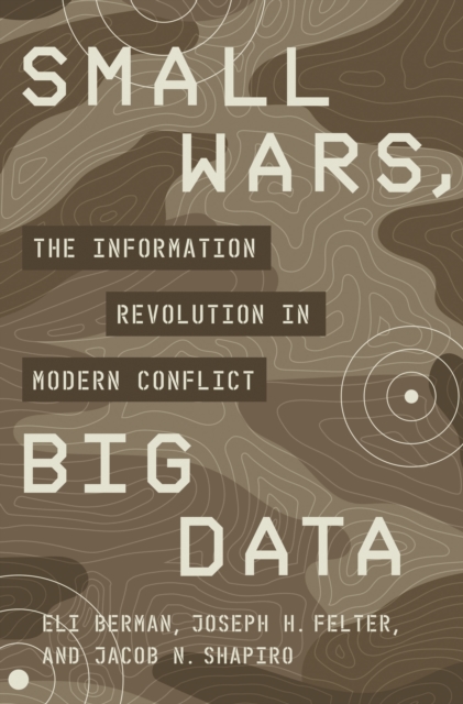 Small Wars, Big Data : The Information Revolution in Modern Conflict, EPUB eBook