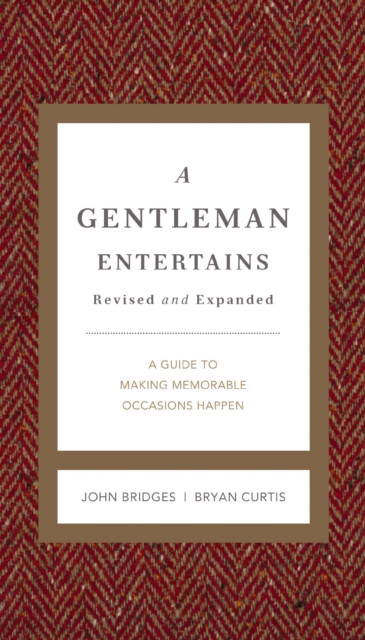 A Gentleman Entertains Revised and Expanded : A Guide to Making Memorable Occasions Happen, EPUB eBook
