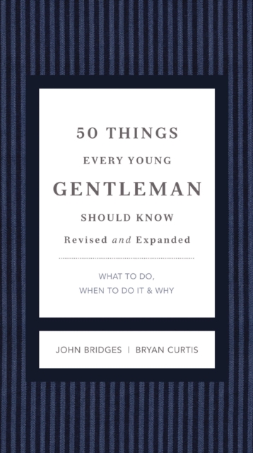 50 Things Every Young Gentleman Should Know Revised and Expanded : What to Do, When to Do It, and   Why, EPUB eBook