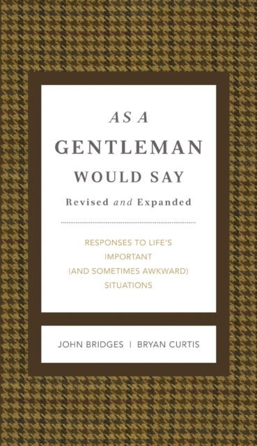 As a Gentleman Would Say Revised and Expanded : Responses to Life's Important (and Sometimes Awkward) Situations, EPUB eBook