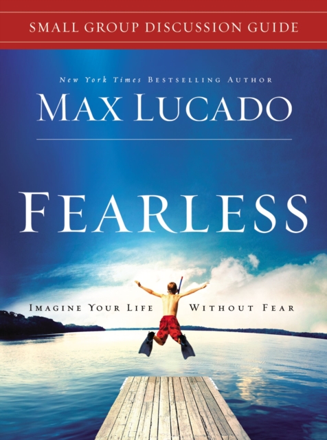 Fearless Small Group Discussion Guide : Imagine Your Life Without Fear, Paperback / softback Book