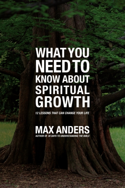 What You Need to Know About Spiritual Growth : 12 Lessons That Can Change Your Life, Paperback / softback Book