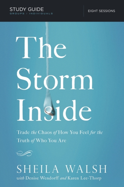 The Storm Inside Bible Study Guide : Trade the Chaos of How You Feel for the Truth of Who You Are, Paperback / softback Book