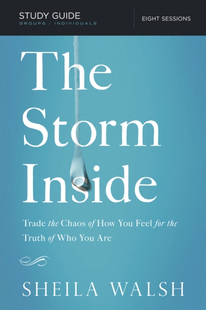 The Storm Inside Bible Study Guide : Trade the Chaos of How You Feel for the Truth of Who You Are, EPUB eBook