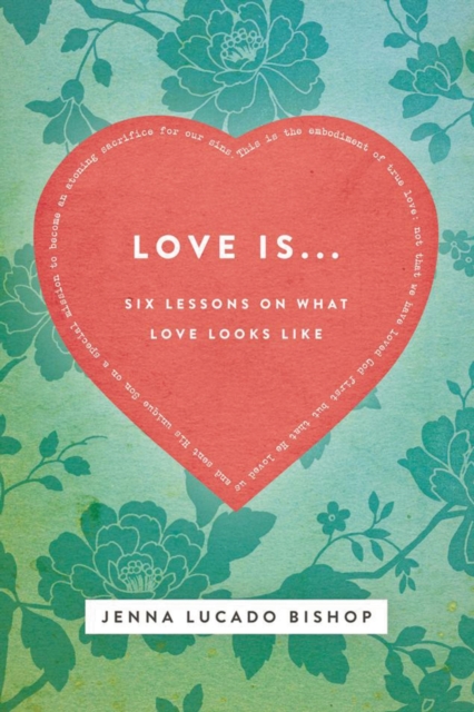 Love Is... : 6 Lessons on What Love Looks Like, Paperback / softback Book