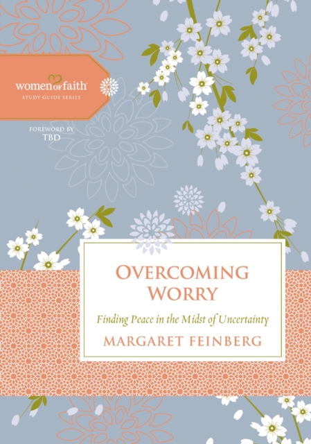 Overcoming Worry : Finding Peace in the Midst of Uncertainty, EPUB eBook