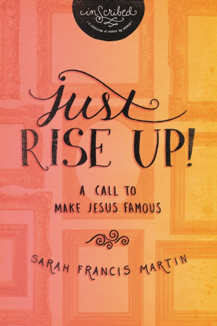 Just RISE UP! : A Call to Make Jesus Famous, Paperback / softback Book