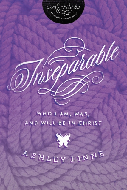 Inseparable : Who I Am, Was, and Will Be in Christ, Paperback / softback Book