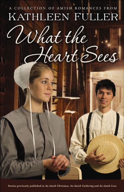What the Heart Sees : A Collection of Amish Romances, EPUB eBook