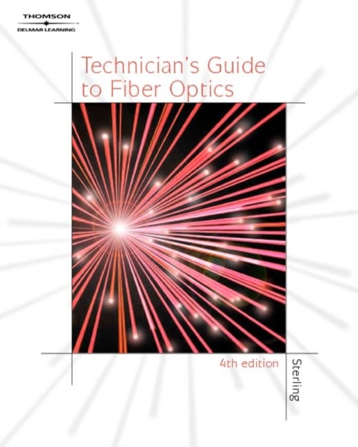 Technician's Guide to Fiber Optics, 4E, Hardback Book