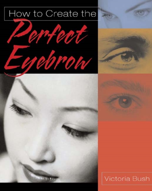 How to Create the Perfect Eyebrow, Paperback Book