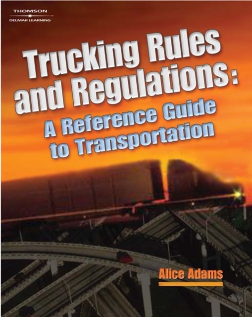 Trucking Rules and Regulations : Reference Guide to Transportation, Paperback / softback Book